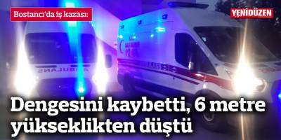 Dengesini kaybetti, 6 metre yükseklikten düştü