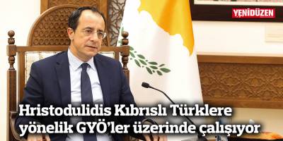 Hristodulidis Kıbrıslı Türklere yönelik GYÖ’ler üzerinde çalışıyor