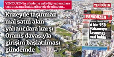 Kuzeyde taşınmaz mal satın alan yabancılara karşı Orams davasıyla girişim başlatılması gündemde