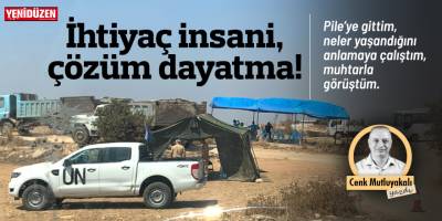 Pile| İhtiyaç insani, çözüm dayatma!