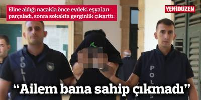 Eline aldığı nacakla önce evdeki eşyaları parçaladı