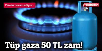 Tüp gaza 50 TL zam!