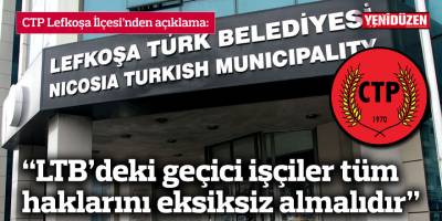 “LTB’deki geçici işçiler tüm haklarını eksiksiz almalıdır”