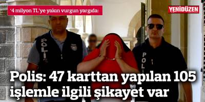 Polis: 47 karttan yapılan 105 işlemle ilgili şikayet var