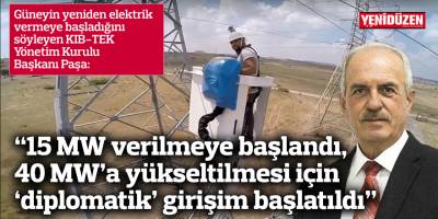 “15 MW verilmeye başlandı, 40 MW’a yükseltilmesi için ‘diplomatik’ girişim başlatıldı”