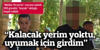 “Mülke Tecavüz” suçunu işledi, 258 gündür “kaçak” olduğu tespit edildi