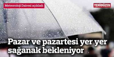 Pazar ve pazartesi yer yer sağanak bekleniyor