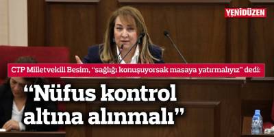 “Nüfus kontrol altına alınmalı”
