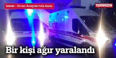 Trafik kazası: 1 ağır yaralı