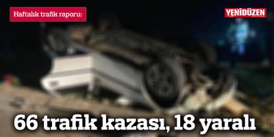 Son bir haftada 66 trafik kazası, 18 yaralı