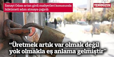 Sanayi Odası artan girdi maliyetleri konusunda hükümeti adım atmaya çağırdı