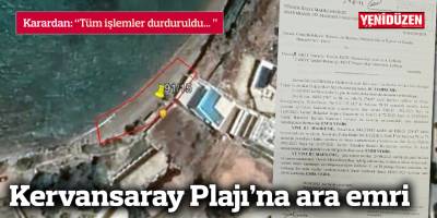 Kervansaray Plajı’na ara emri