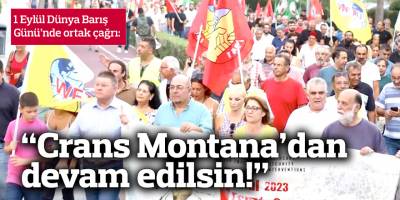 “Görüşmelere Crans Montana’dan devam edilsin!”