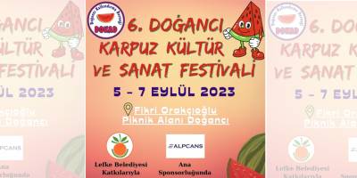 6. Doğancı Karpuz Kültür ve Sanat Festivali 5 Eylül’de...