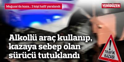 Alkollü araç kullanıp, kazaya sebep olan sürücü tutuklandı