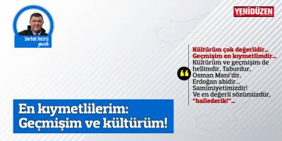 En kıymetlilerim:  Geçmişim ve kültürüm!