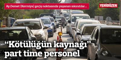 "Kötülüğün kaynağı" part time personel