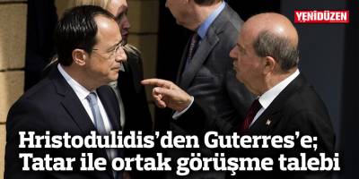 Hristodulidis’den Guterres’e, Tatar ile ortak görüşme talebi