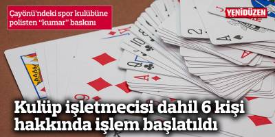 Çayönü’ndeki spor kulübüne “kumar” baskını