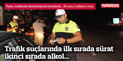 Trafik suçlarında ilk sırada sürat, ikinci sırada alkol...