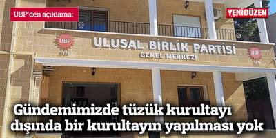 UBP: Gündemimizde tüzük kurultayı dışında bir kurultayın yapılması yok