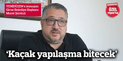 ‘Kaçak yapılaşma bitecek’