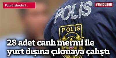 28 adet canlı mermi ile yurt dışına çıkmaya çalıştı