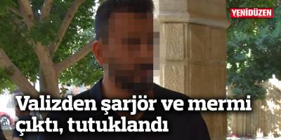 Valizden şarjör ve mermi çıktı, tutuklandı