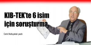 İsmet Akim, KIB-TEK Soruşturmasını anlattı