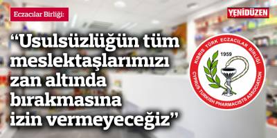 Eczacılar Birliği: Usulsüzlüğün tüm meslektaşlarımızı zan altında bırakmasına izin vermeyeceğiz