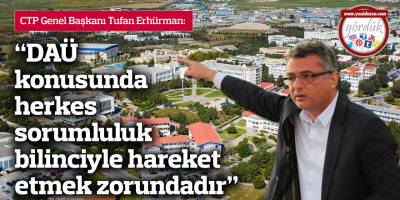 “DAÜ konusunda herkes sorumluluk bilinciyle hareket etmek zorundadır”