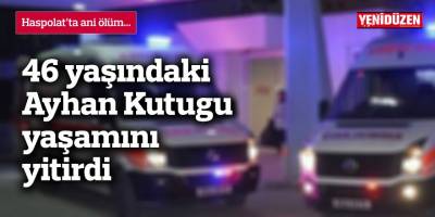 Haspolat’ta ani ölüm...