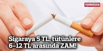 Sigaraya 5 TL, tütünlere 6-12 TL arasında ZAM!