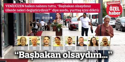 “Başbakan olsaydım…”