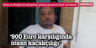 Kadın ve bebeği aracında gizledi, güneye geçirmek istedi, tutuklandı