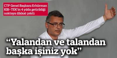 Erhürman, KIB-TEK’in 4 yılda "getirildiği" noktaya dikkat çekti
