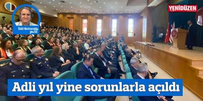 Adli yıl yine sorunlarla açıldı