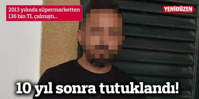 2013 yılında süpermarketten 136 bin TL çalmıştı…