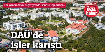 DAÜ'de işler karıştı