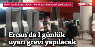 Ercan’da 1 günlük uyarı grevi yapılacak