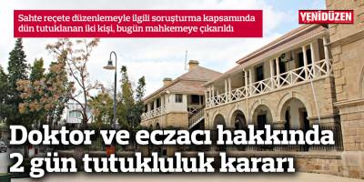 Doktor ve eczacı 2 gün hakkında tutukluluk kararı