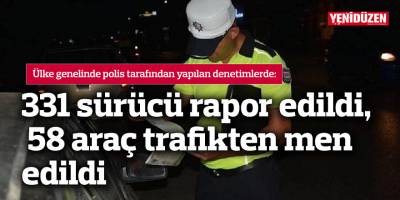 Trafik denetimlerinde 331 sürücü rapor edildi, 58 araç trafikten men edildi