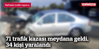 71 trafik kazası meydana geldi, 34 kişi yaralandı