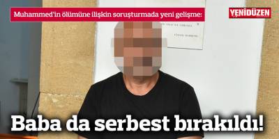 Baba da serbest bırakıldı!
