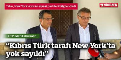 Erhürman: Kıbrıs Türk tarafı New York’ta yok sayıldı