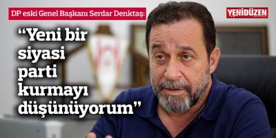 “Yeni bir siyasi parti  kurmayı düşünüyorum"