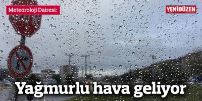 Yağmurlu hava geliyor