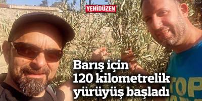 Barış için 120 kilometrelik yürüyüş başladı