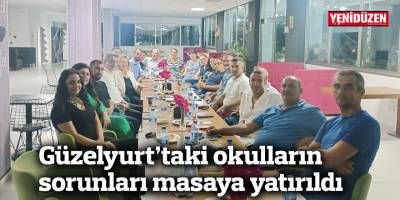 Güzelyurt’taki okulların sorunları masaya yatırıldı