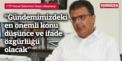 Akansoy: Gündemimizdeki en önemli konu düşünce ve ifade özgürlüğü olacak